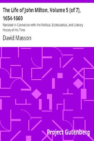 [Gutenberg 14380] • The Life of John Milton, Volume 5 (of 7), 1654-1660 / Narrated in Connexion with the Political, Ecclesiastical, and Literary History of His Time